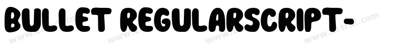 Bullet RegularScript字体转换 Bullet RegularScript字体转换